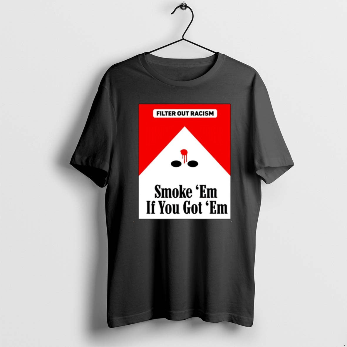 Official Smoke Em If Ya Got Em Filter Out Racism Cigarette Christmas T-Shirts, Hoodie, Sweatshirt | PopFlextees.com