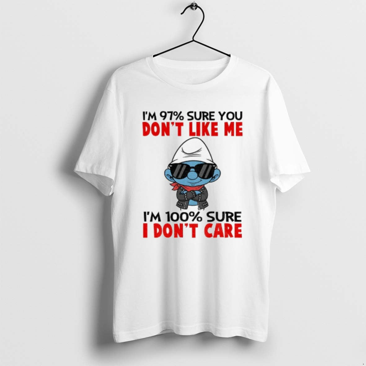 Official Smurf Im 97 Sure You Dont Like Me Im 100 Sure I Dont Care T-Shirts, Hoodie, Sweatshirt | PopFlextees.com