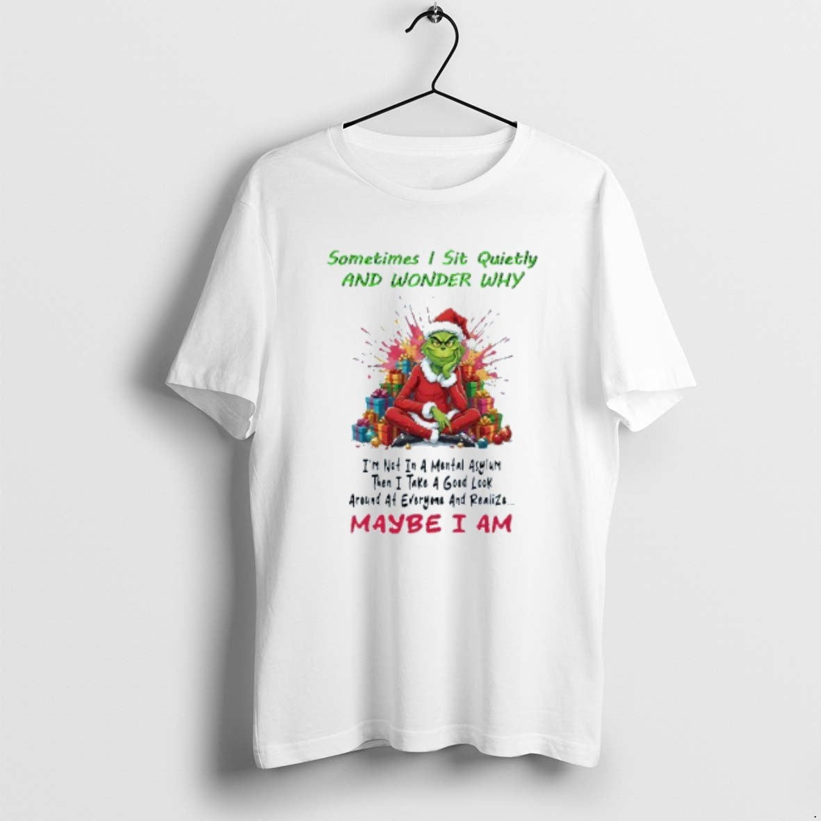 Official Sometimes I Sit Quietly And Wonder Why Maybe I Am Grinch Christmas Mens White T-Shirts, Hoodie, Sweatshirt