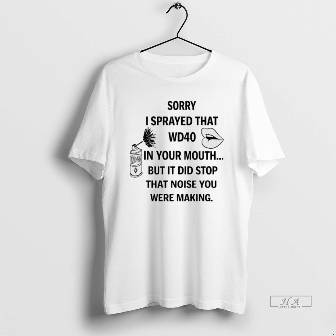 Official Sorry I Sprayed That Wd40 In Your Mouth But It Did Stop That Noise T-Shirts, Hoodie, Sweatshirt | PopFlextees.com
