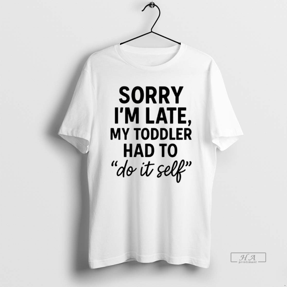 Official Sorry Im Late Toddler Do It Self T-Shirts, Hoodie, Sweatshirt | PopFlextees.com