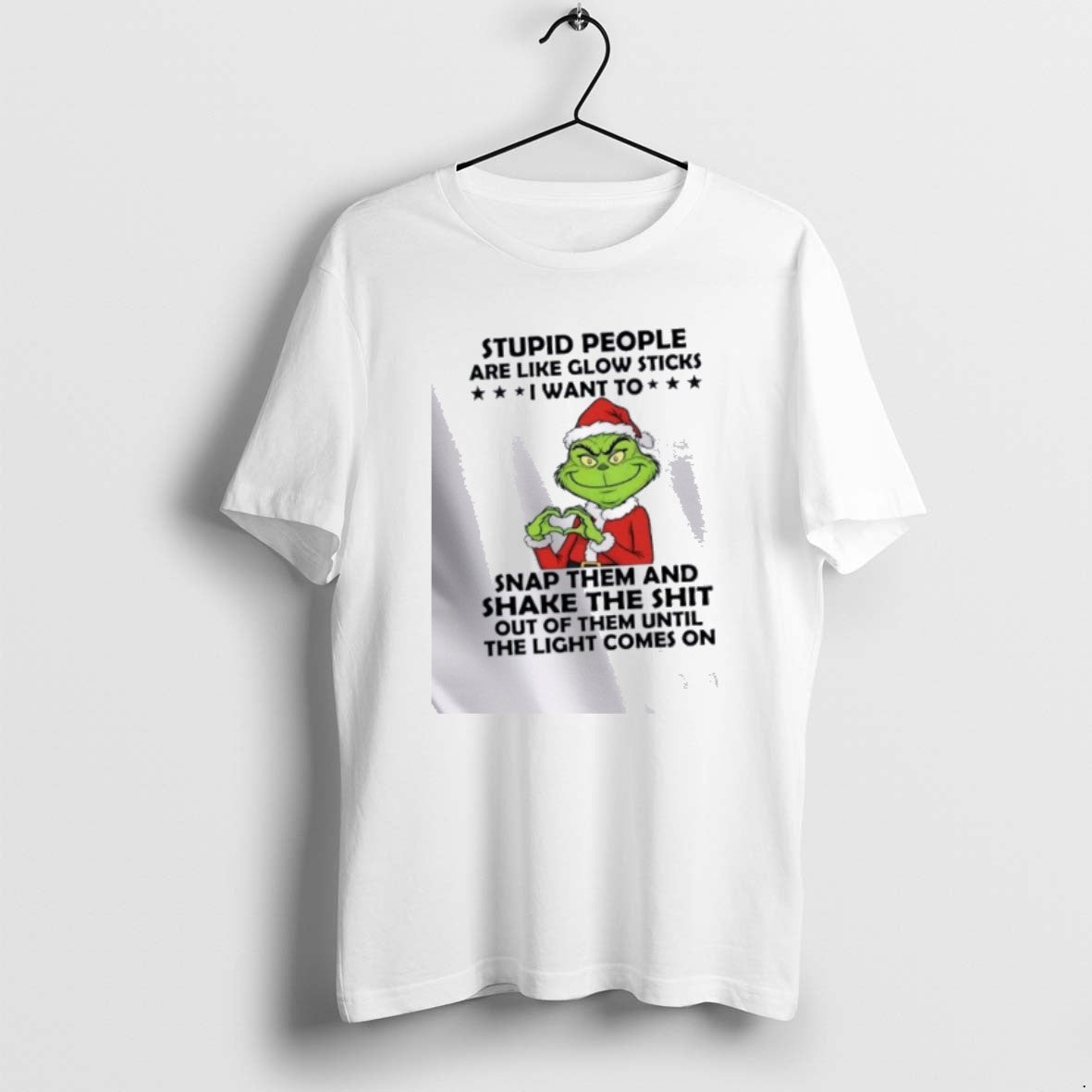 Official Stupid People Are Like Glow Sticks I Want To Grinch T-Shirts, Hoodie, Sweatshirt | PopFlextees.com