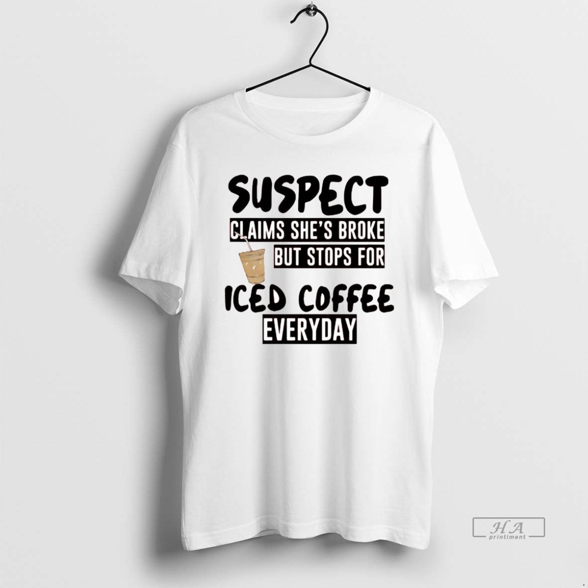 Official Suspect Claims Shes Broke But Stops For Iced Coffee Everyday T-Shirts, Hoodie, Sweatshirt | PopFlextees.com