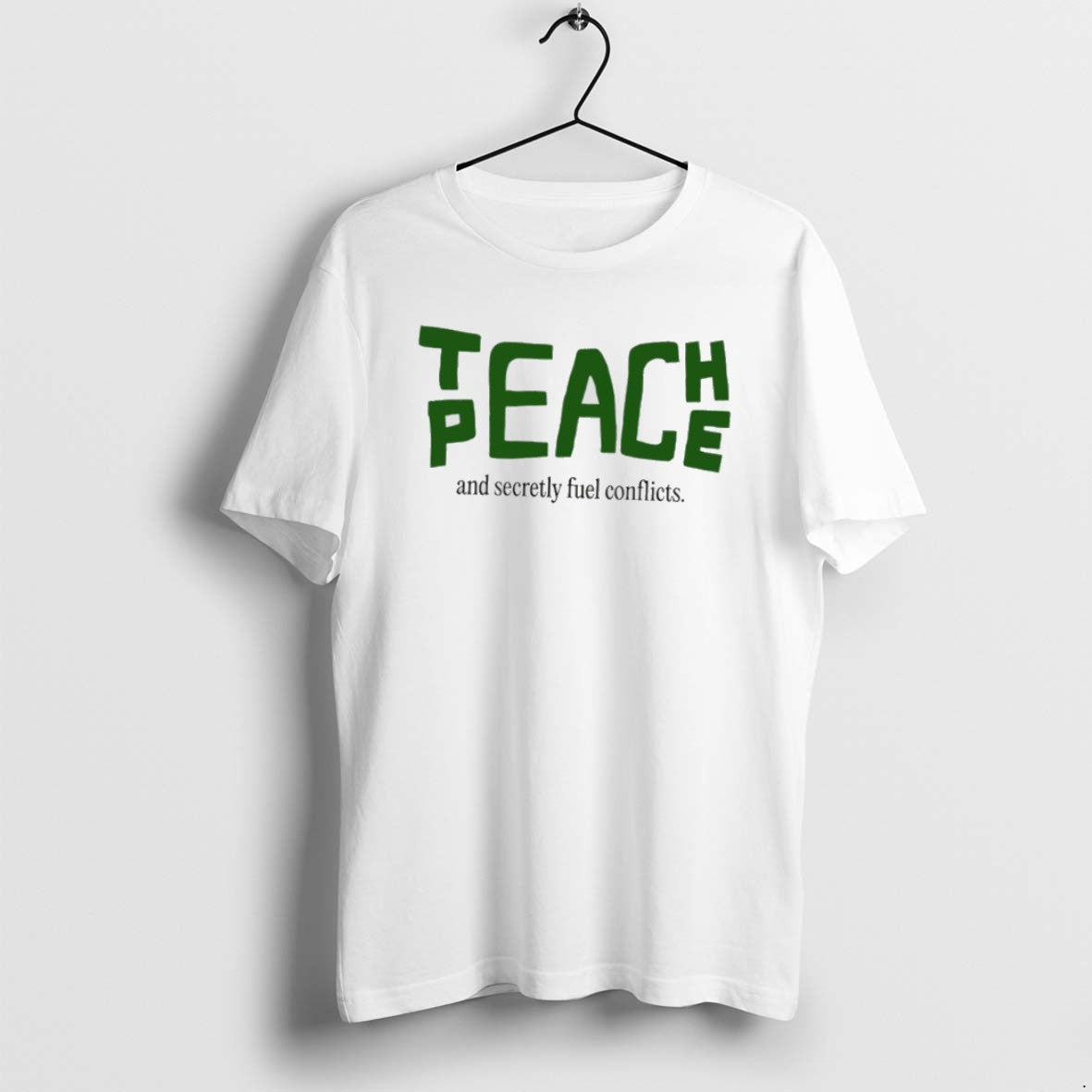 Official Teach Peace And Secretly Fuel Conflicts T-Shirts, Hoodie, Sweatshirt | PopFlextees.com