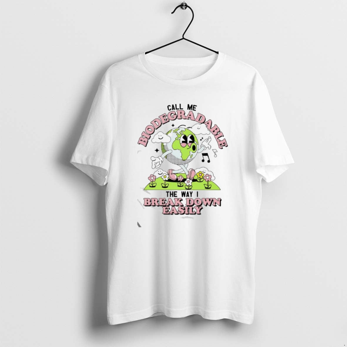 Official Earth Call Me Biodegradable Way I Break Down Easily T-Shirts, Hoodie, Sweatshirt
