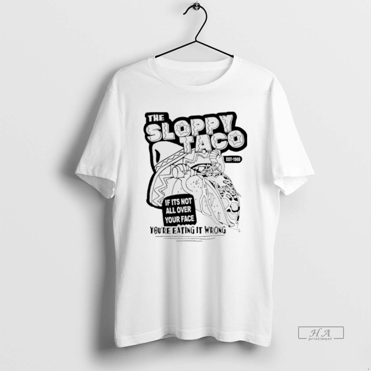 Official The Sloppy Taco If Its Not All Over Your Face Youre Eating It Wrong T-Shirts, Hoodie, Sweatshirt | PopFlextees.com