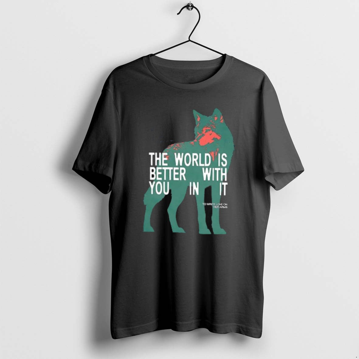 Official The World Is Better With You In It Wolf Graphic T-Shirts, Hoodie, Sweatshirt | PopFlextees.com