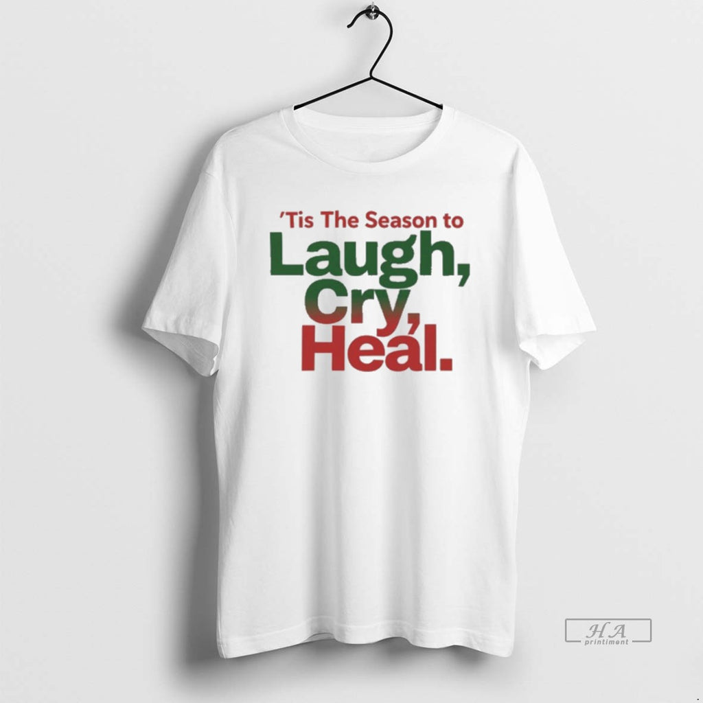 Official Tis The Season To Laugh Cry Heal T-Shirts, Hoodie, Sweatshirt | PopFlextees.com