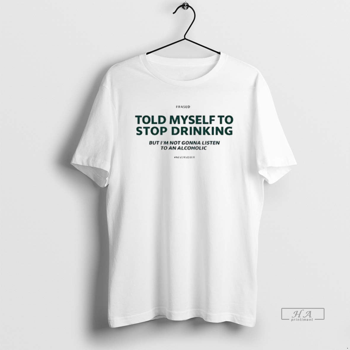 Official Told Myself To Stop Drinking But Im Not Gonna Listen T-Shirts, Hoodie, Sweatshirt | PopFlextees.com
