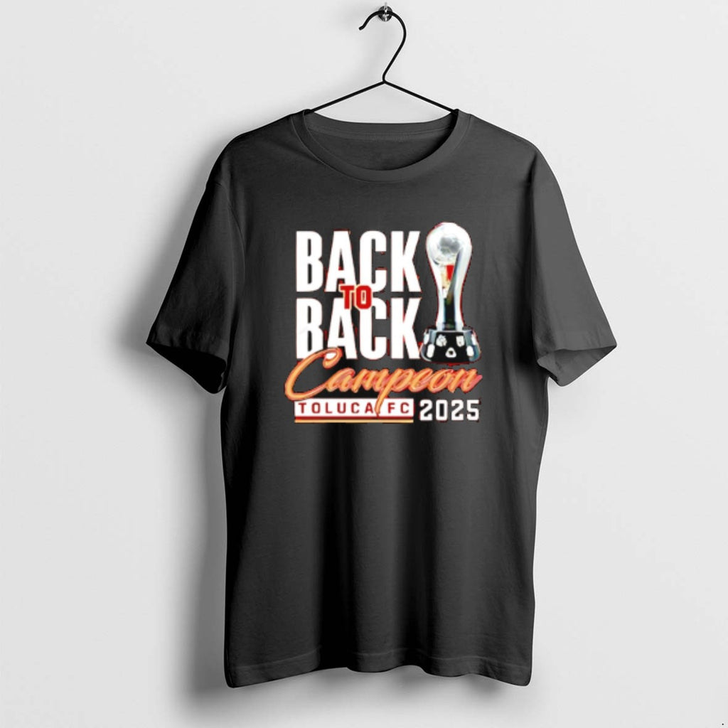 Official Toluca Fc Campeones Champions Liga Mx 2025 Back To Back Trophy T-Shirts, Hoodie, Sweatshirt | PopFlextees.com