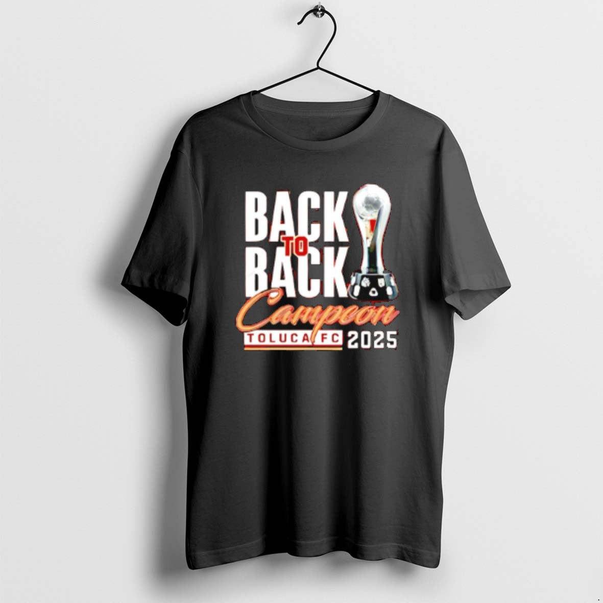 Official Toluca Fc Campeones Champions Liga Mx 2025 Back To Back Trophy T-Shirts, Hoodie, Sweatshirt | PopFlextees.com