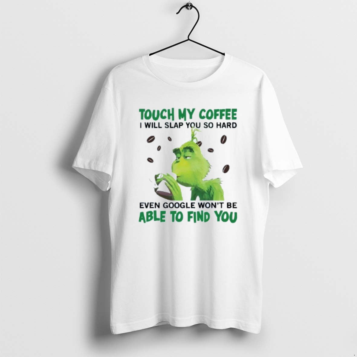 Official Touch My Coffee I Will Slap You So Hard Even Google Wont Be Able T-Shirts, Hoodie, Sweatshirt | PopFlextees.com