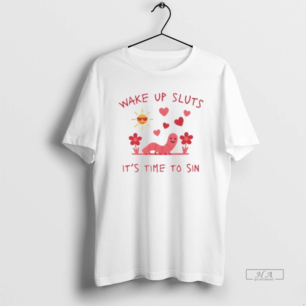 Official Wake Up Sluts Its Time To Sin Valentines T-Shirts, Hoodie, Sweatshirt | PopFlextees.com