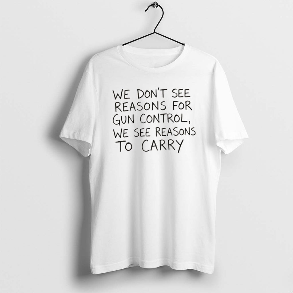 Official We Dont See Reasons For Gun Control We See Reason To Carry T-Shirts, Hoodie, Sweatshirt | PopFlextees.com