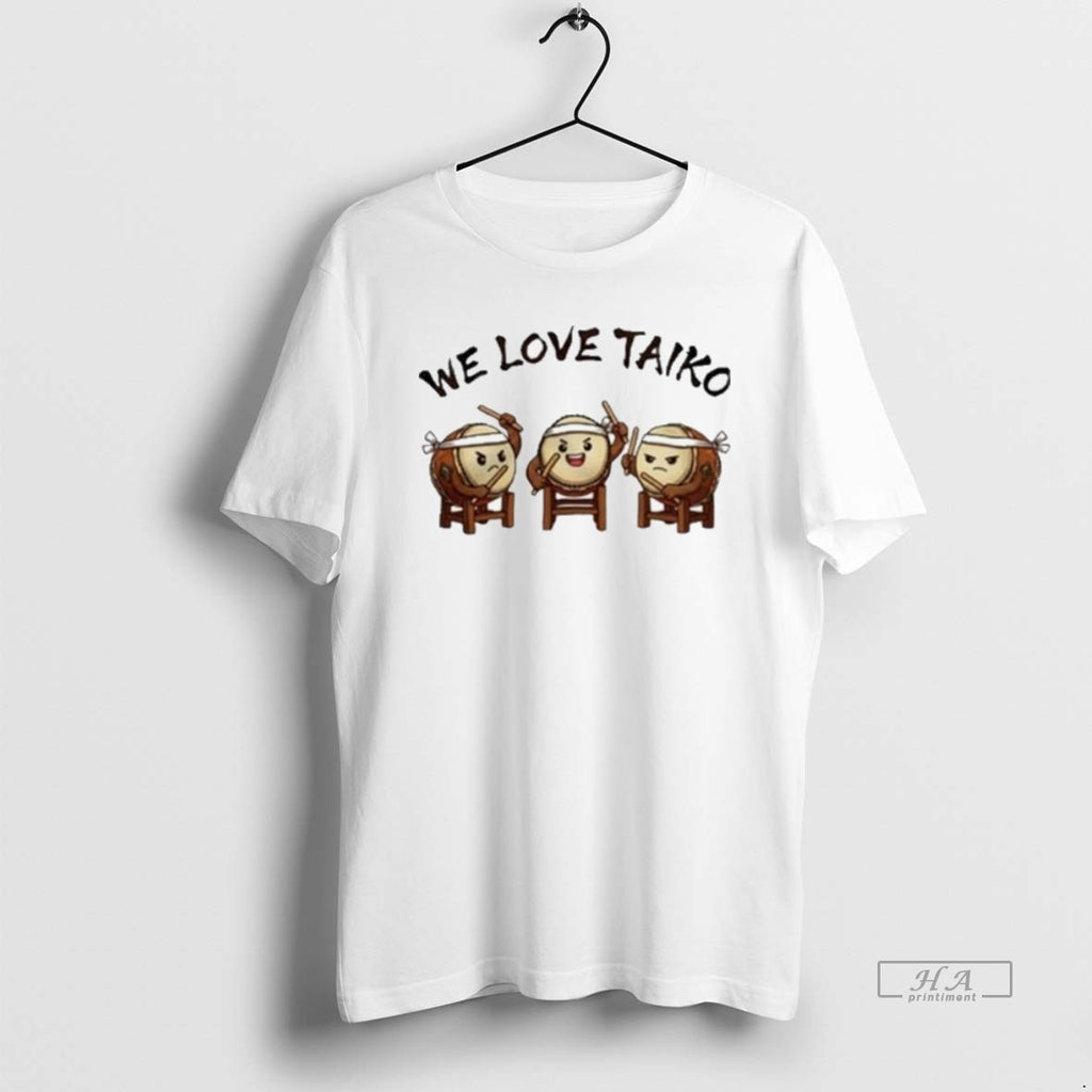 Official We Love Taiko T-Shirts, Hoodie, Sweatshirt | PopFlextees.com