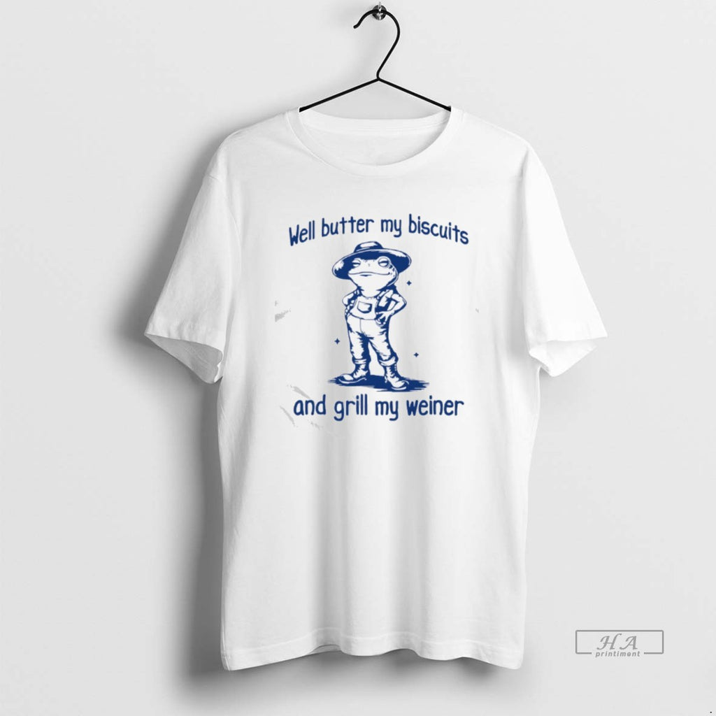 Official Well Butter My Biscuits And Grill My Weiner Frog Graphic T-Shirts, Hoodie, Sweatshirt | PopFlextees.com