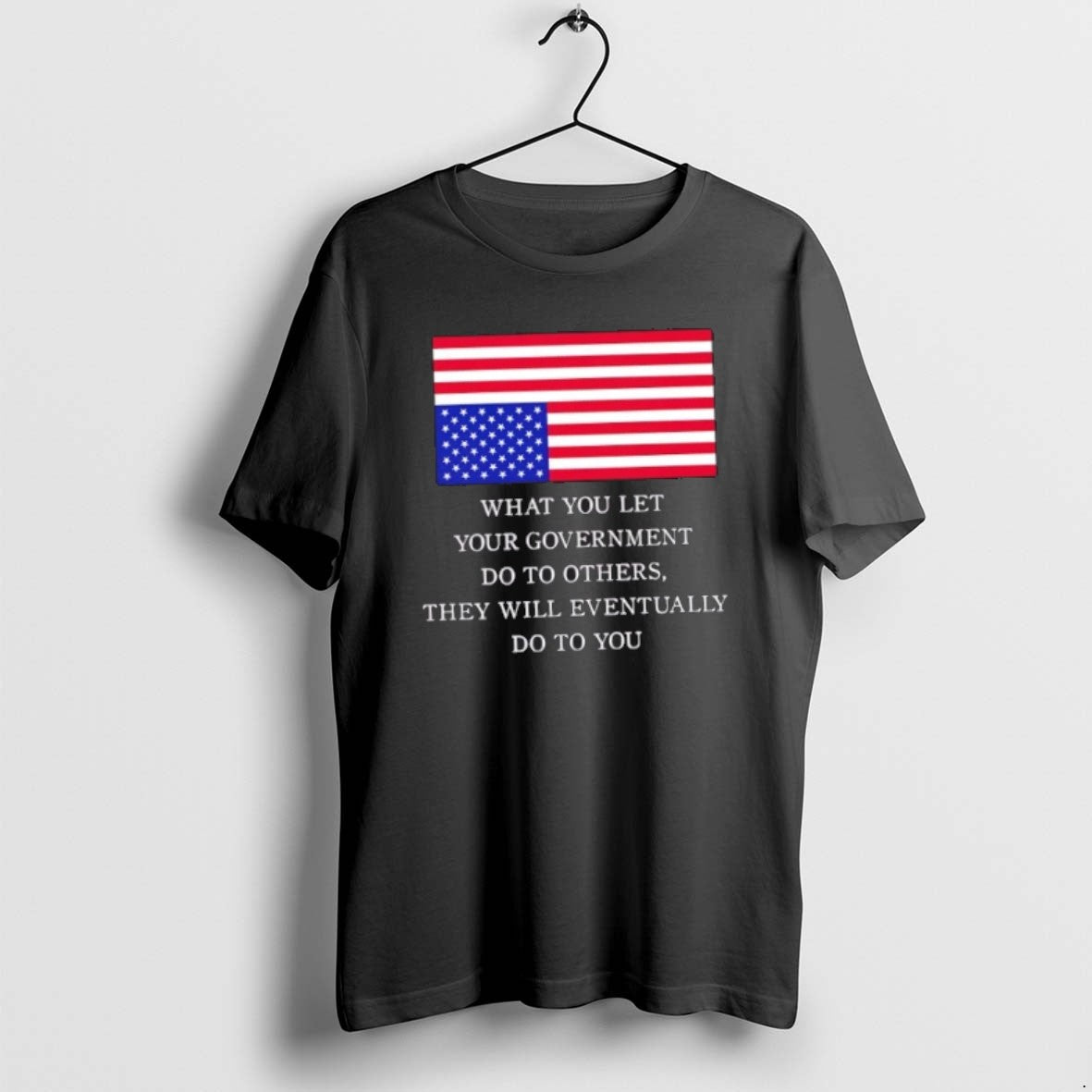 Official What You Let Your Government Do To Others They Will Eventually Do To You T-Shirts, Hoodie, Sweatshirt