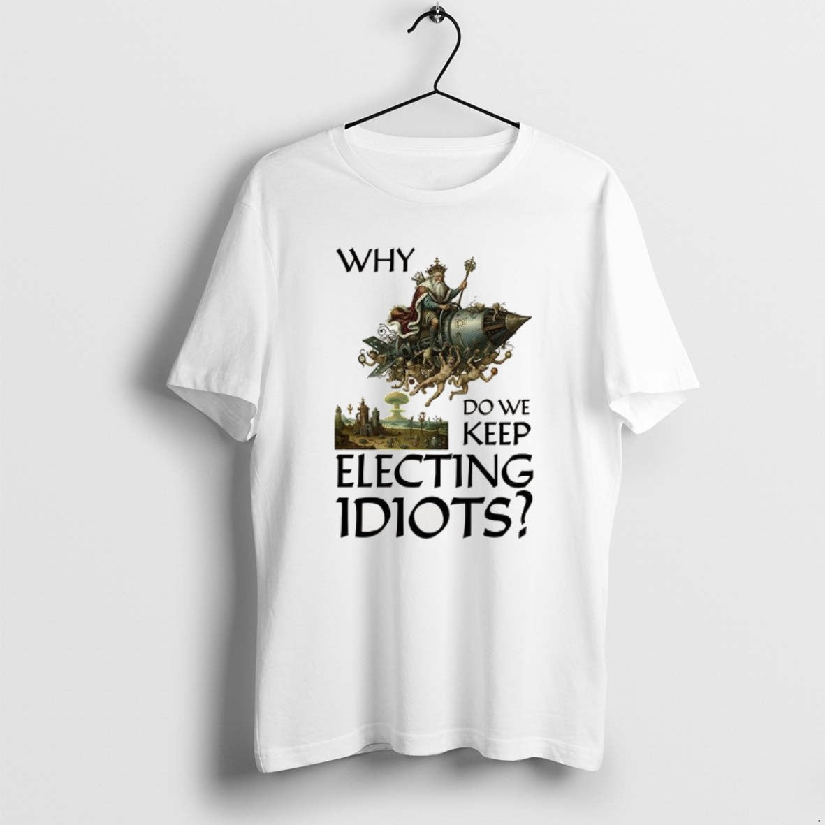 Official Why Do We Keep Electing Idiots T-Shirts, Hoodie, Sweatshirt | PopFlextees.com