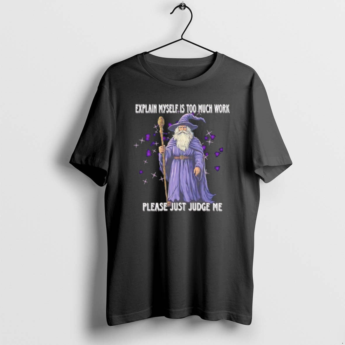 Official Wizard Explaining Myself Is Too Much Work Please Just Judge Me T-Shirts, Hoodie, Sweatshirt | PopFlextees.com
