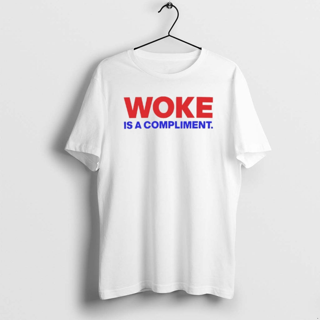 Official Woke Is A Compliment T-Shirts, Hoodie, Sweatshirt | PopFlextees.com