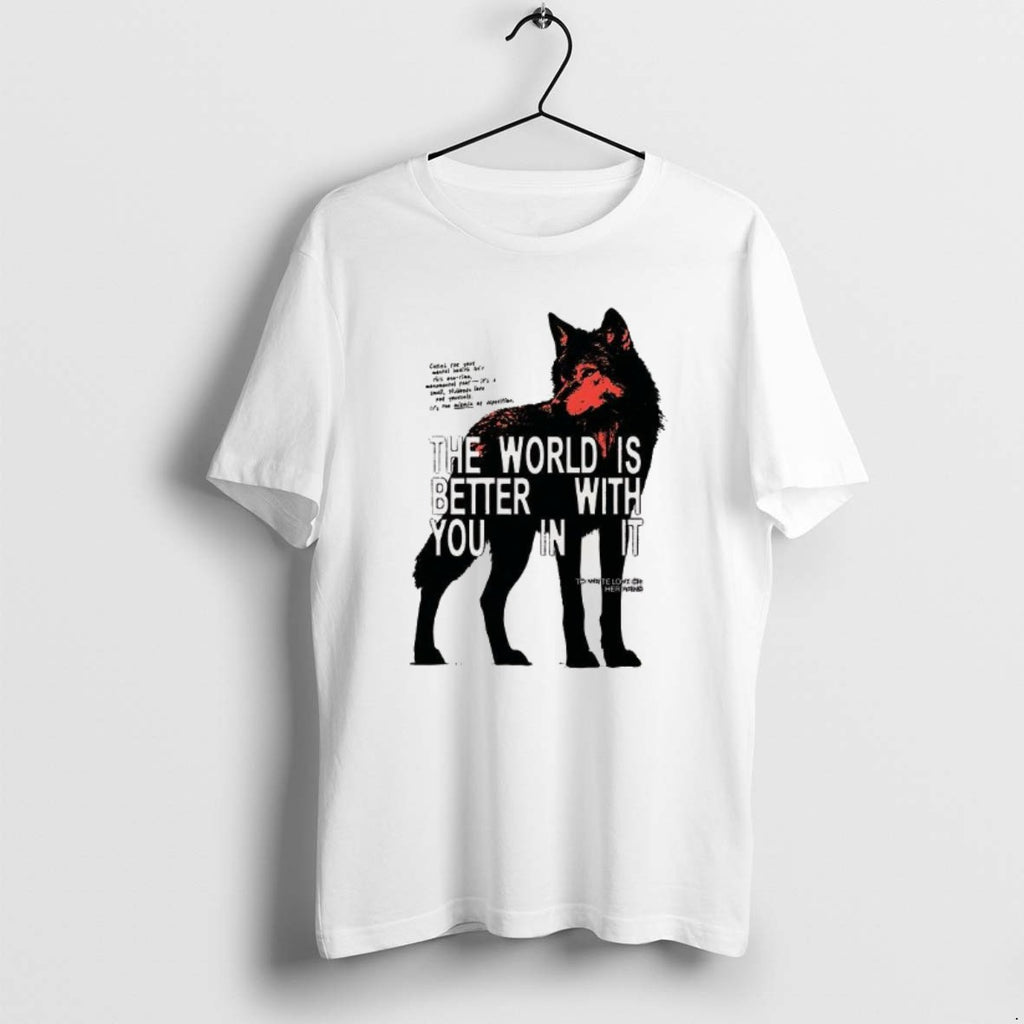 Official Wolf The World Is Better With You In It T-Shirts, Hoodie, Sweatshirt | PopFlextees.com