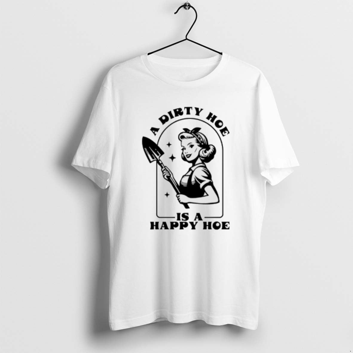 Official Woman A Dirty Hoe Is A Happy Hoe T-Shirts, Hoodie, Sweatshirt | PopFlextees.com