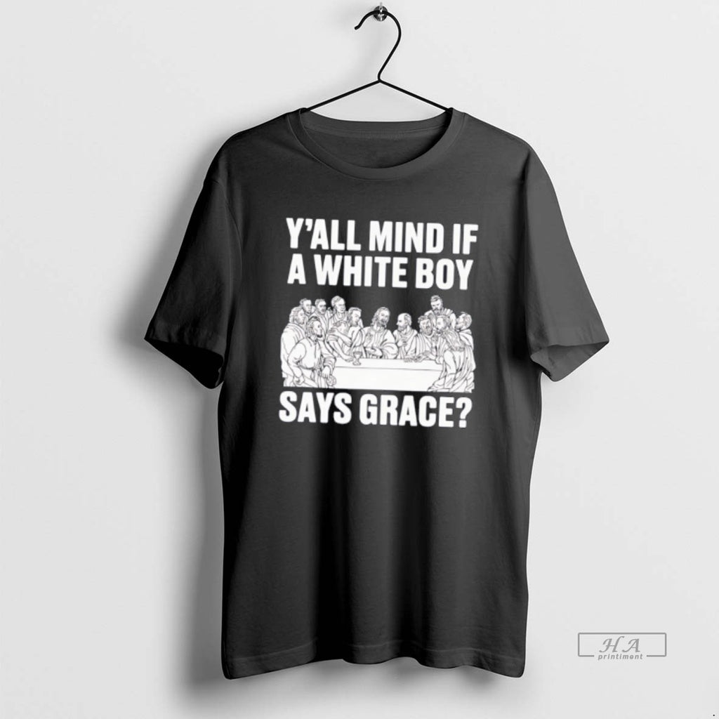 Official Yall Mind If A White Boy Says Grace Tee Hoodie, Sweatshirt | PopFlextees.com