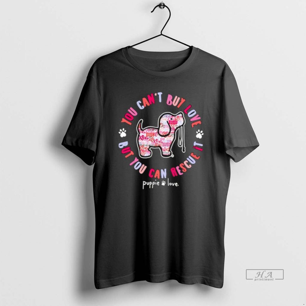 Official You Cant Buy Love But You Can Rescue It Puppie Love T-Shirts, Hoodie, Sweatshirt | PopFlextees.com