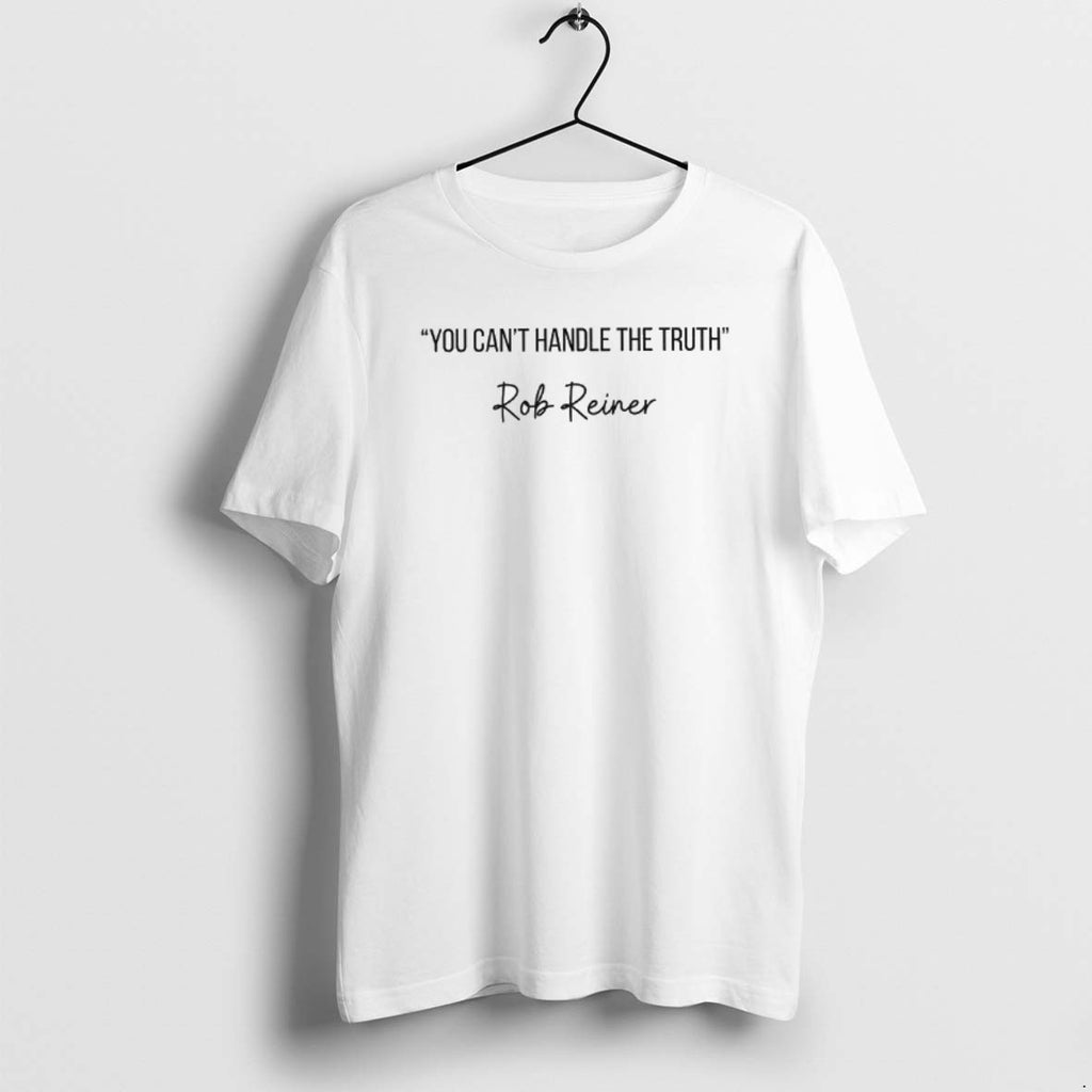 Official You Cant Handle The Truth Rest In Peace Rob Reiner T-Shirts, Hoodie, Sweatshirt | PopFlextees.com
