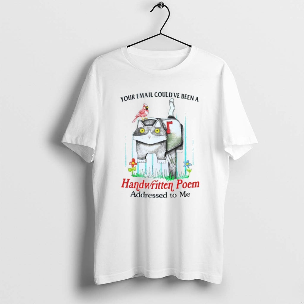 Official Your Email Couldve Been A Handwritten Poem Addressed To Me Cat Mens White Tee Hoodie, Sweatshirt | PopFlextees.com