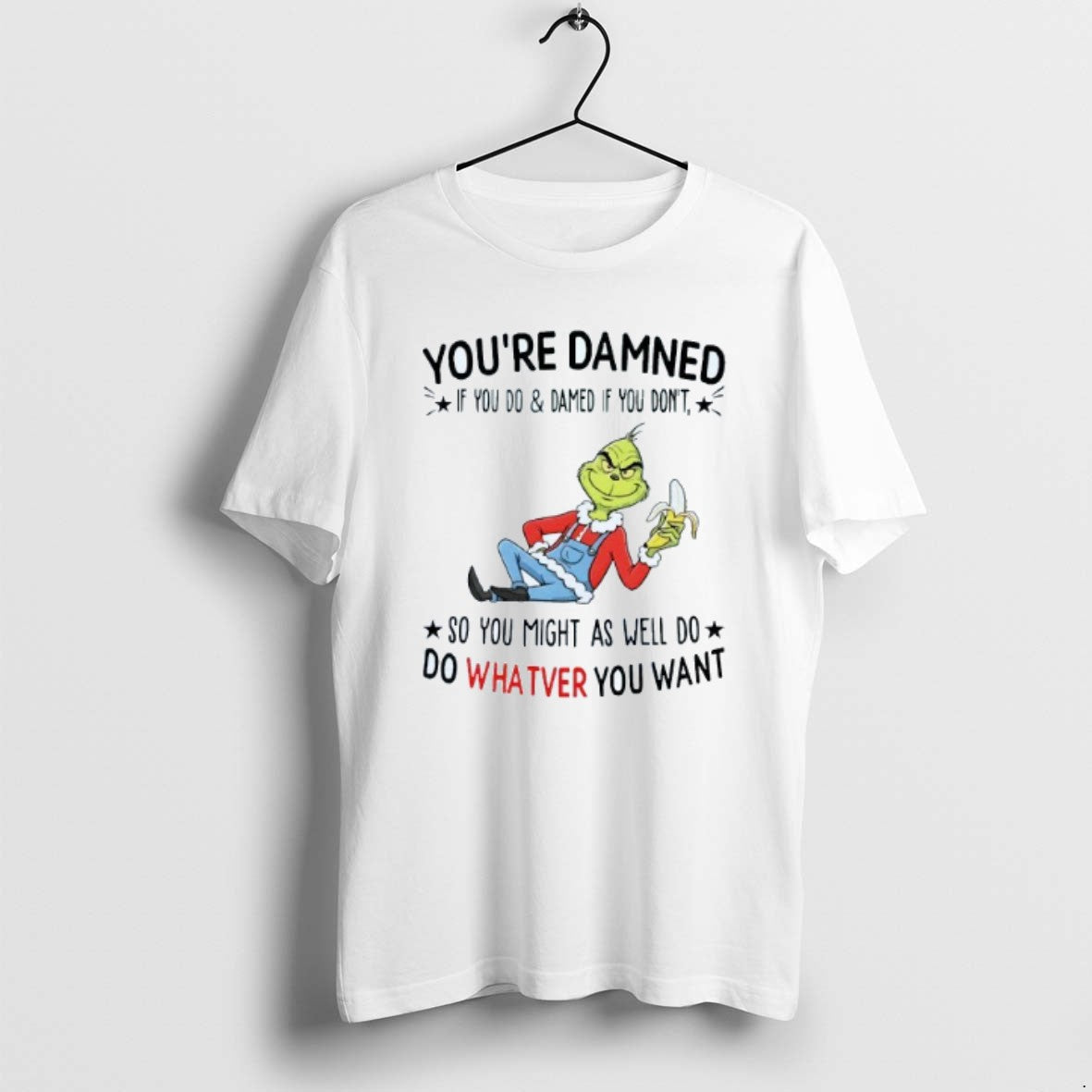 Official Youre Damned If You Do And Damned If You Dont So You Might As T-Shirts, Hoodie, Sweatshirt | PopFlextees.com