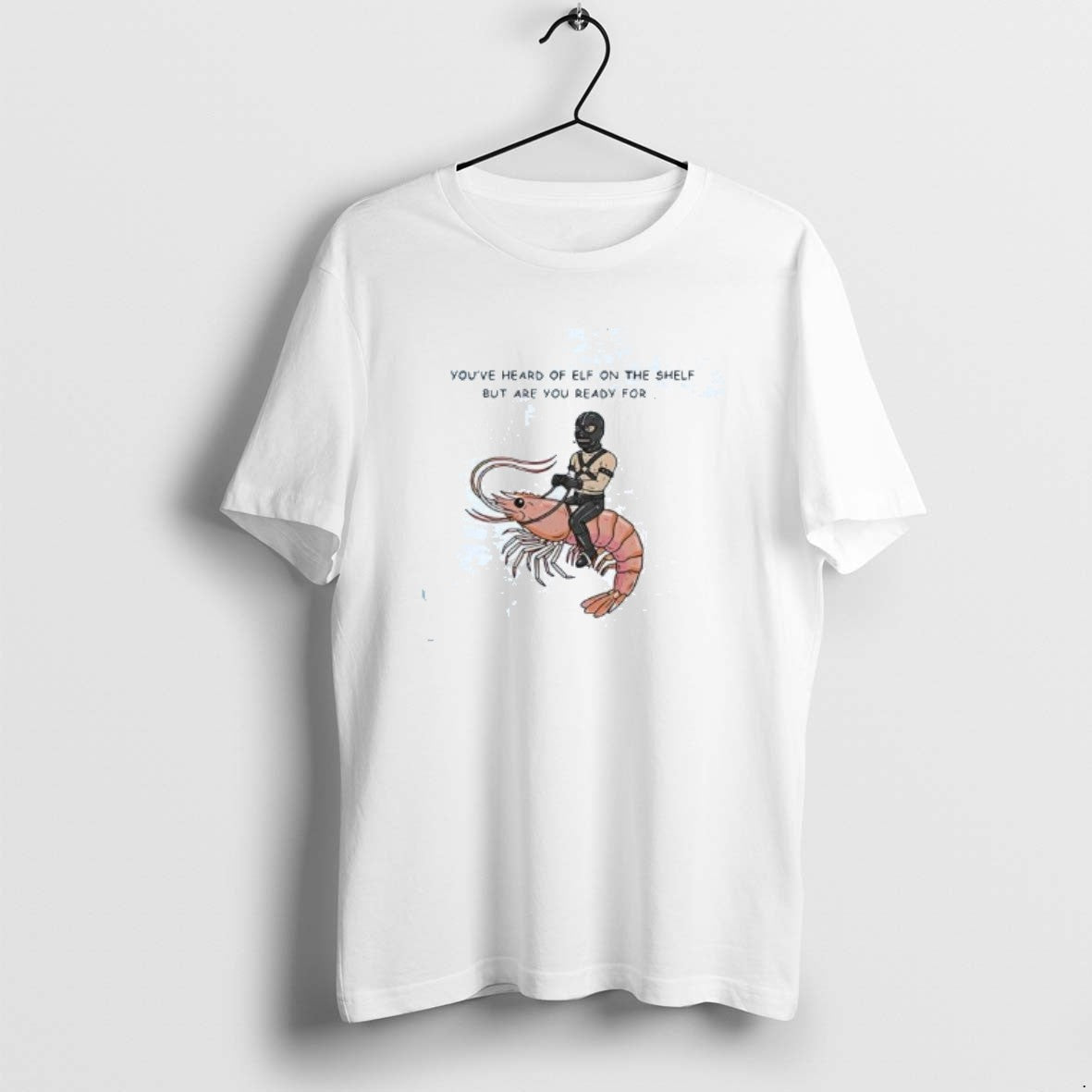 Official Youre Heard Of Elf The Shelf But Are You Ready For Gimp On T-Shirts, Hoodie, Sweatshirt | PopFlextees.com
