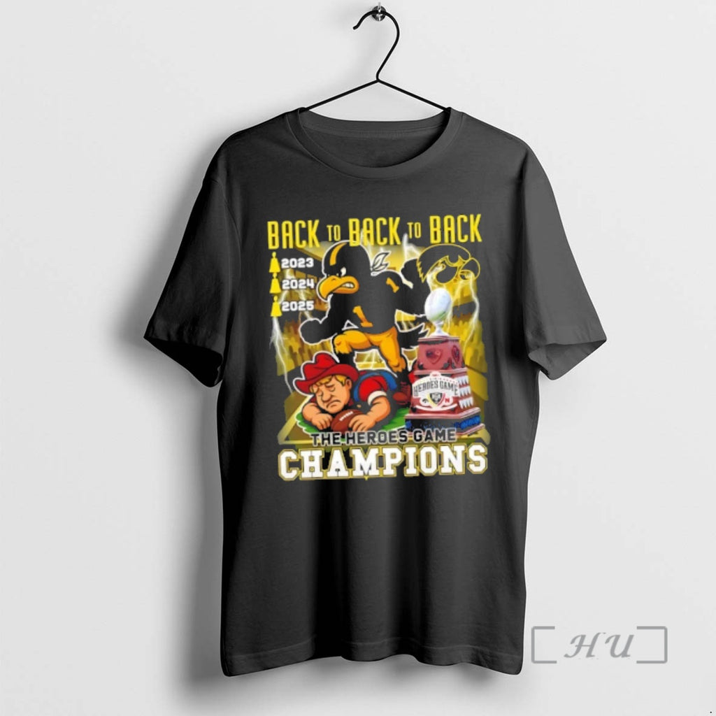 Officials 2025 Back To Back To Back Iowa Hawkeyes The Heroes Game Champions Premium T-Shirts, Hoodie, Sweatshirt