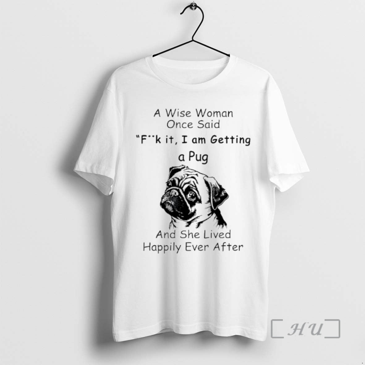 Officials A Wise Woman Once Said Fuck It I Am Getting A Pug And She T-Shirts, Hoodie, Sweatshirt | PopFlextees.com
