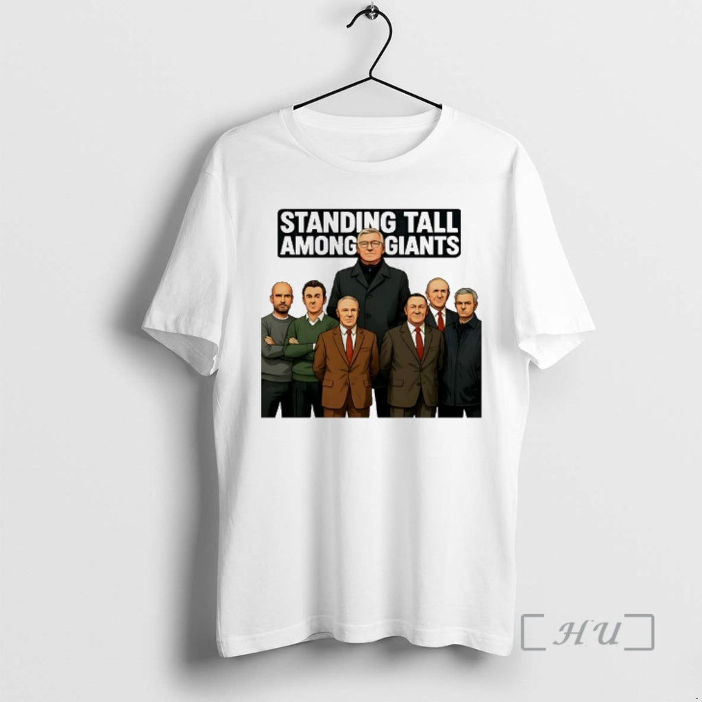Officials Alex Ferguson Standing Tall Among Giants T-Shirts, Hoodie, Sweatshirt | PopFlextees.com