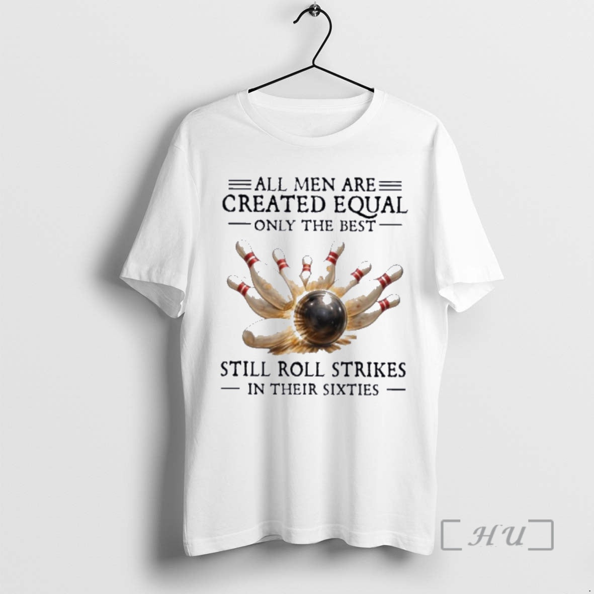 Officials All Men Are Created Equal Only The Best Still Roll Strikes In Their Sixties T-Shirts, Hoodie, Sweatshirt