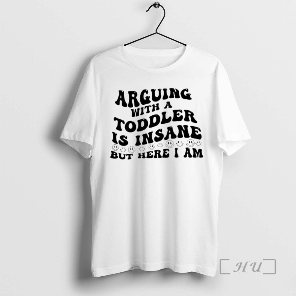 Officials Arguing With A Toddler Is Insane But Here Am I Premium T Shirts Sweater Hoodie, Sweatshirt | PopFlextees.com