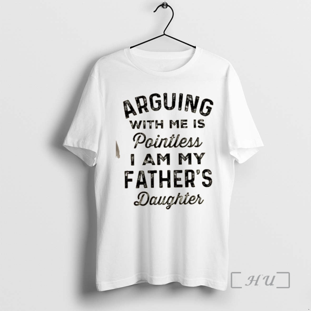 Officials Arguing With Me Is Pointless I Am My Fathers Daughter Quote Premium T Shirts Hoodie, Sweatshirt | PopFlextees.com
