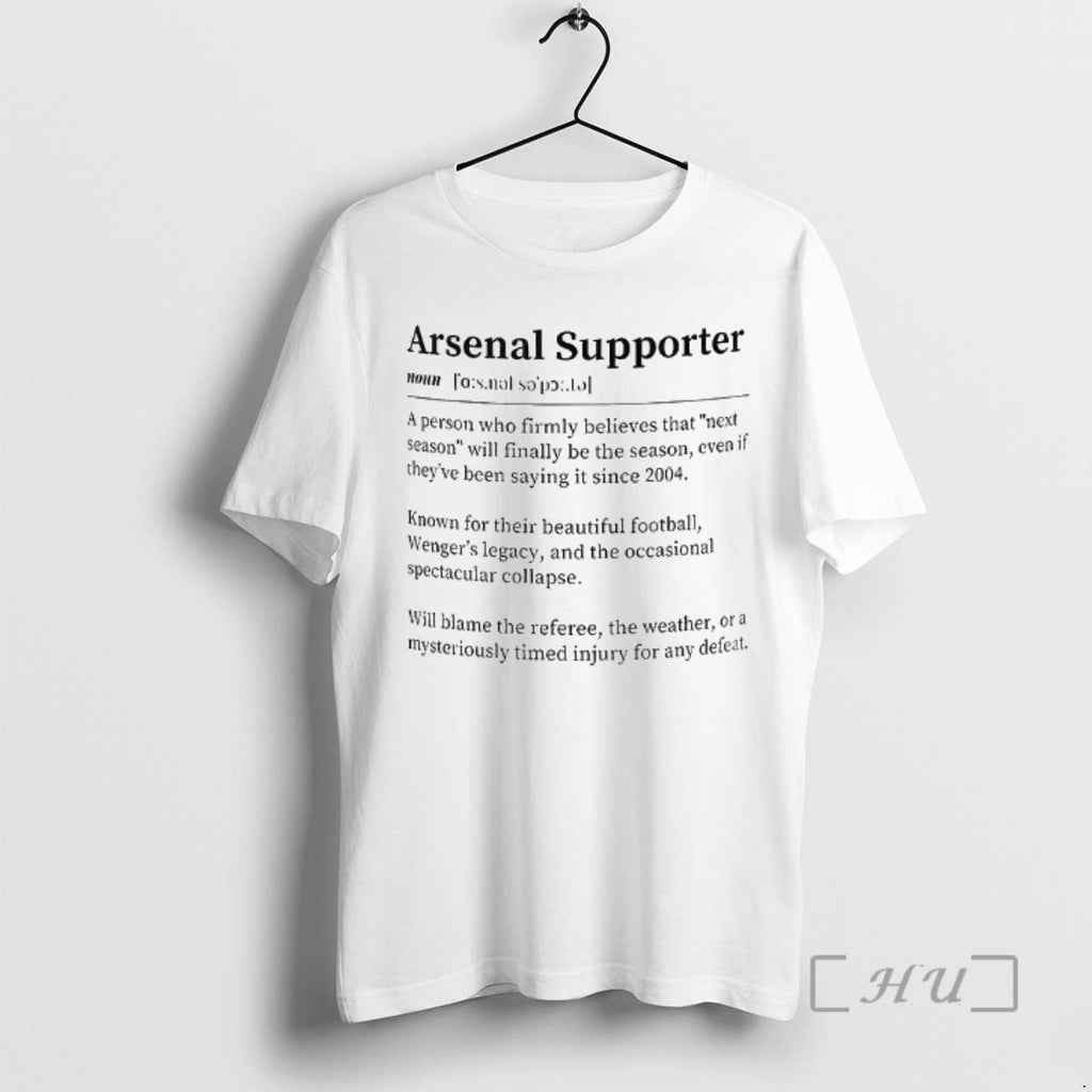 Officials Arsenal Fc Arsenal Supporter Definition Cup A Person Who Firmly Believes That Next Season T-Shirts, Hoodie,...