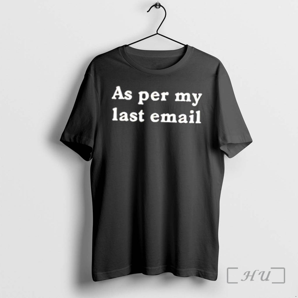 Officials As Per My Last Email Tee Premium T Shirts Sweater Hoodie Jpg