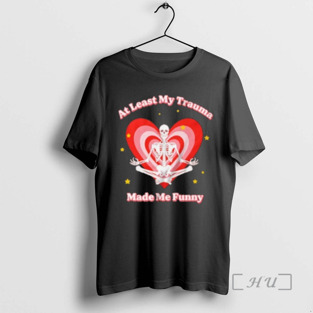 Officials At Least My Trauma Made Me Funny T-Shirts, Hoodie, Sweatshirt | PopFlextees.com