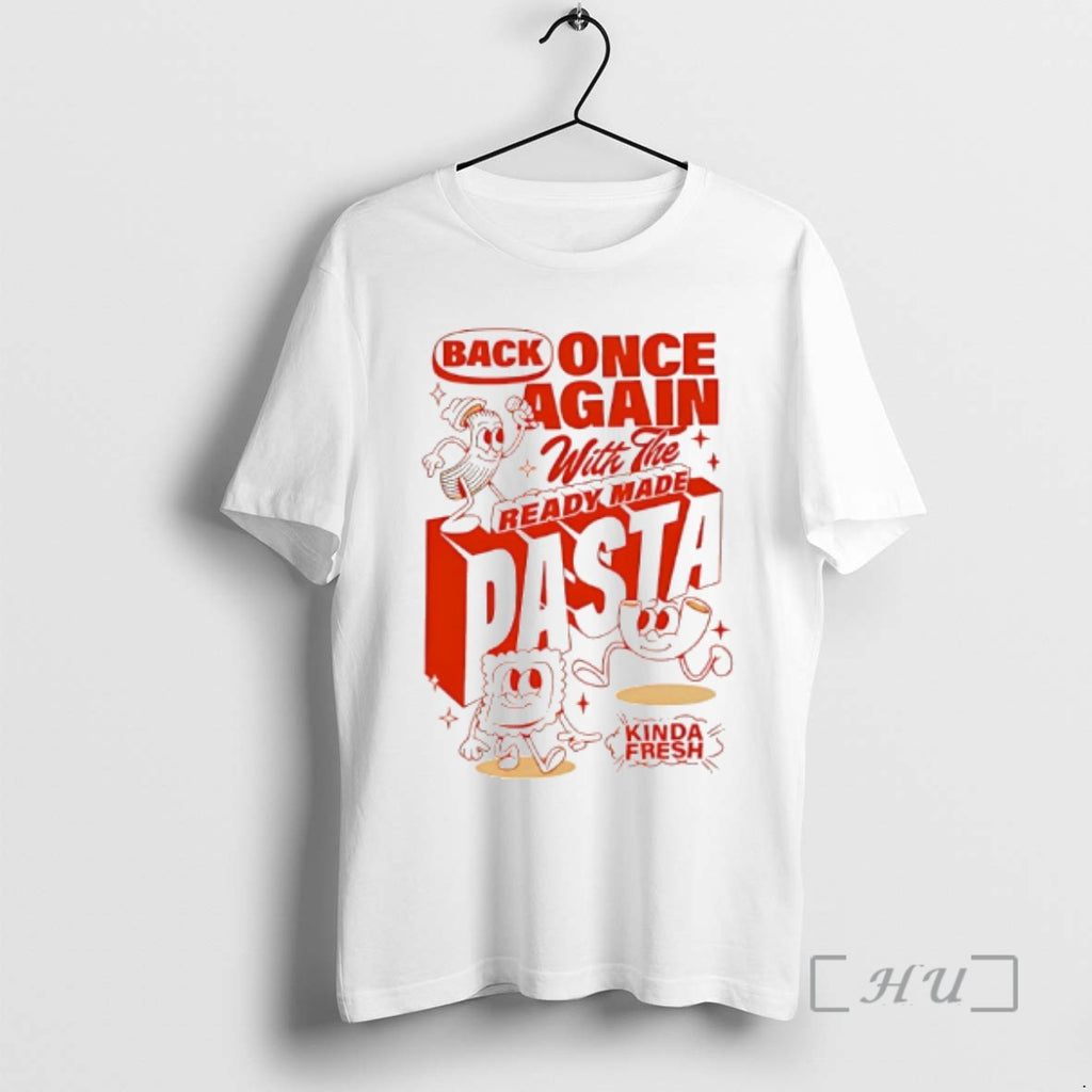Officials Back Once Again With The Ready Made Pasta Kinda Fresh Premium T Shirts Sweater Hoodie, Sweatshirt | PopFlextees.com