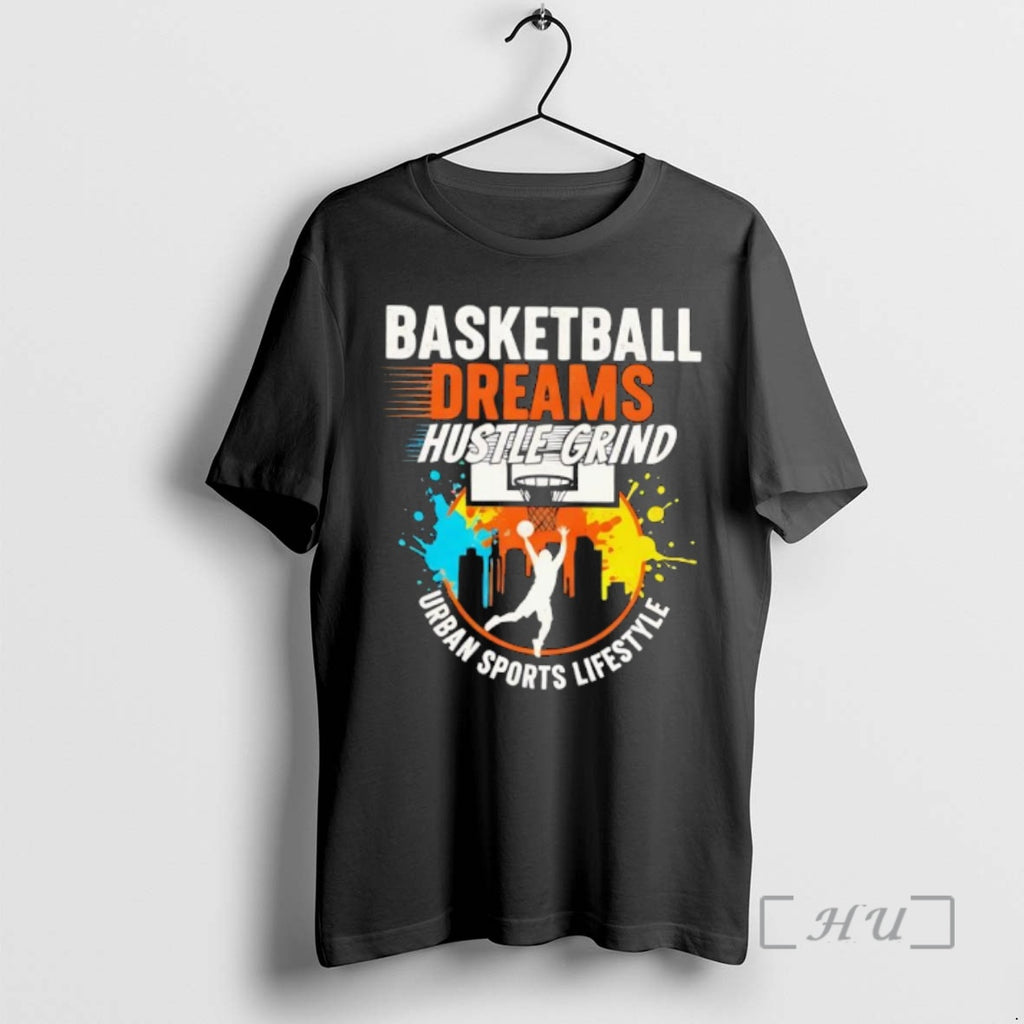 Officials Basketball Dreams Hustle Grind Urban Sports Lifestyle Graphic T-Shirts, Hoodie, Sweatshirt | PopFlextees.com