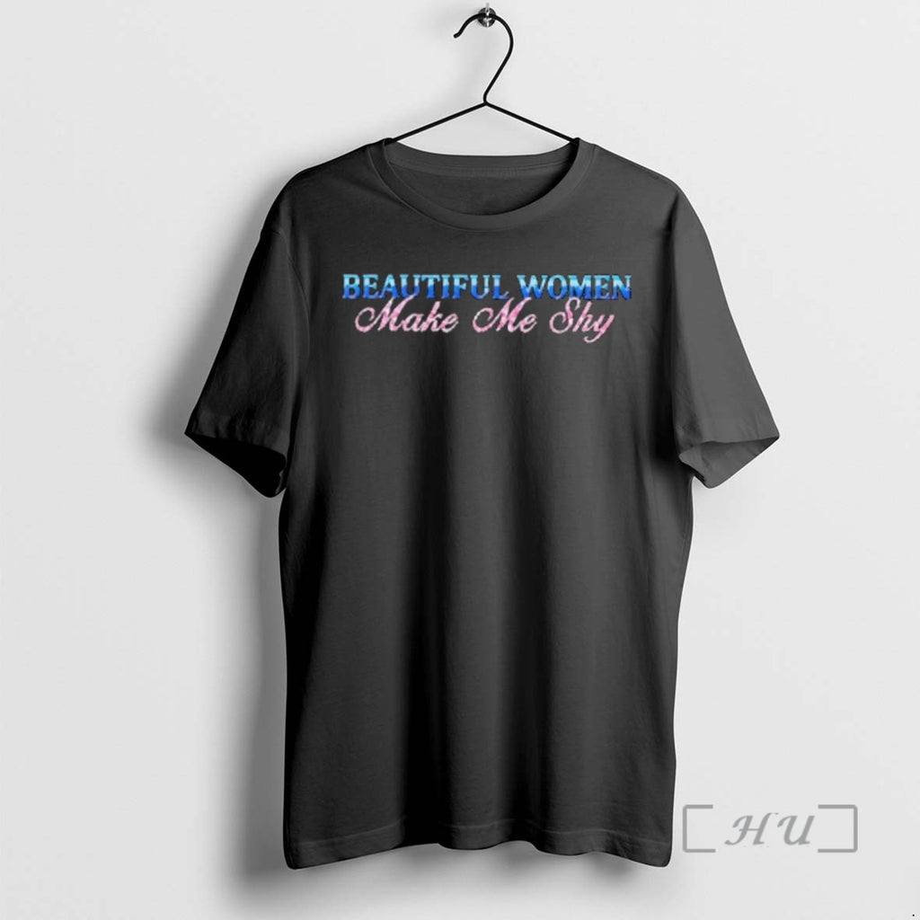 Officials Beautiful Women Make Me Shy T-Shirts, Hoodie, Sweatshirt | PopFlextees.com