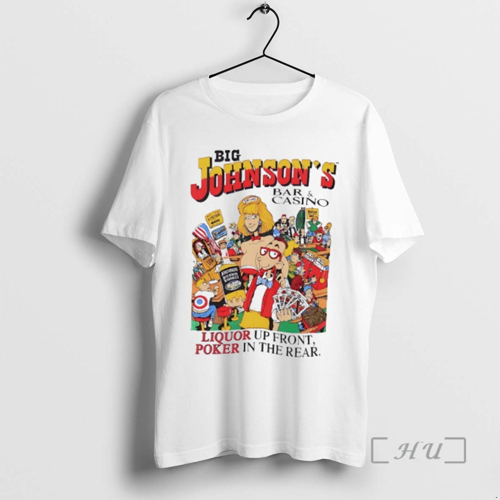 Officials Big Johnsons Bar And Casino Liquor Up Front Poker In The Rear Art Premium T-Shirts, Hoodie, Sweatshirt