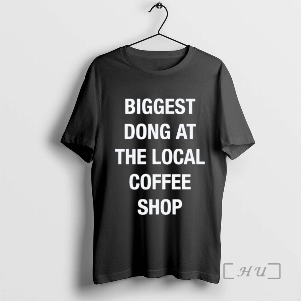 Officials Biggest Dong At The Local Coffee Shop T-Shirts, Hoodie, Sweatshirt | PopFlextees.com