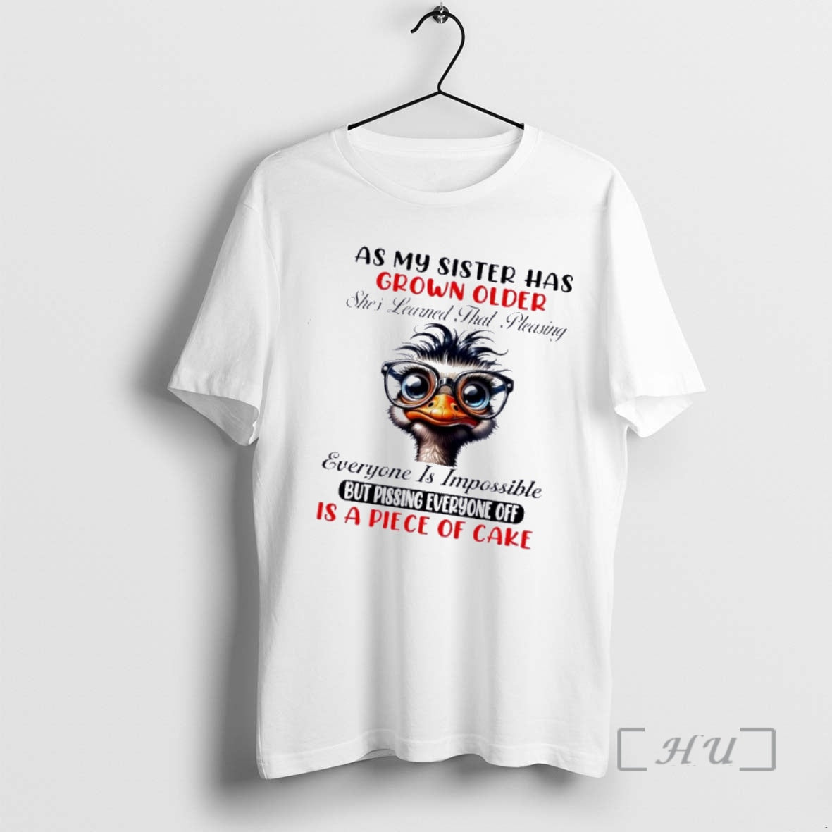 Officials Bird As My Sister Has Grown Older Shes Learned That Pleasing Everyone Is Impossible T-Shirts, Hoodie, Sweatshirt