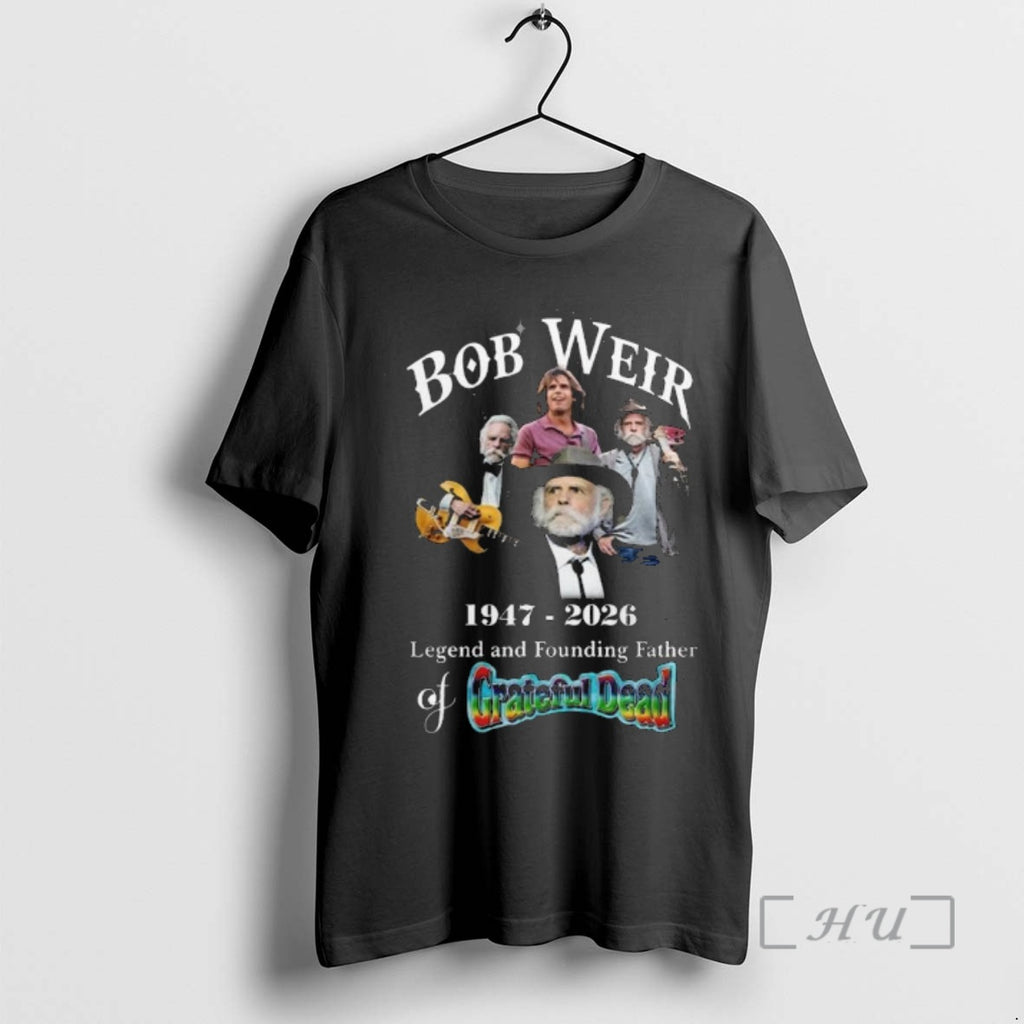 Officials Bob Weir 1947 2026 Grateful Dead Legend Founding Father Tribute Premium T Shirts Sweater Hoodie, Sweatshirt