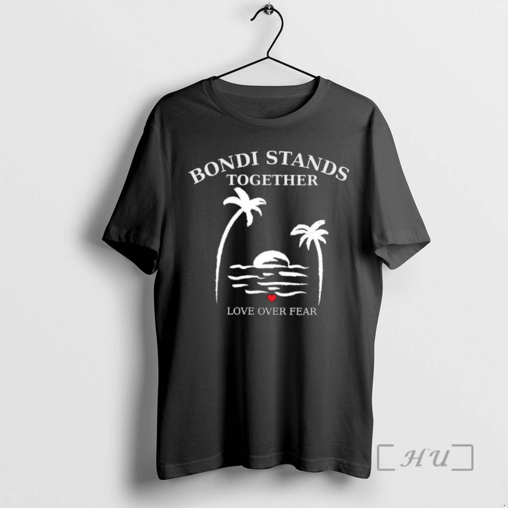 Officials Bondi Stands Together Love Over Fear Bondi Strong T-Shirts, Hoodie, Sweatshirt | PopFlextees.com