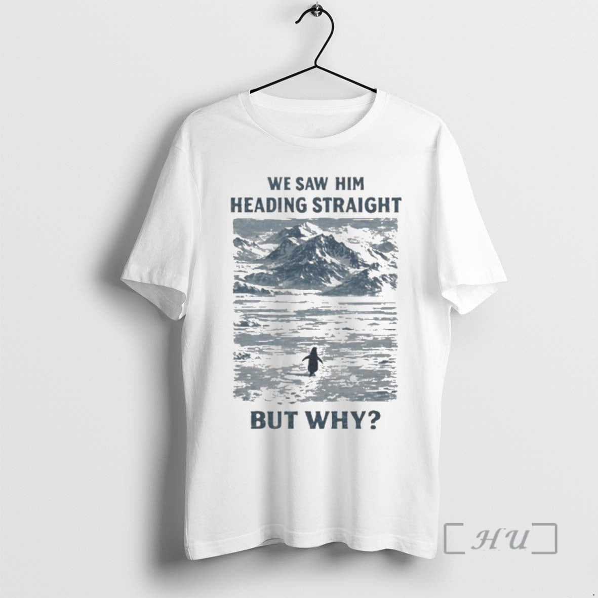 Officials But Why Penguin Meme We Saw Him Heading Straight T-Shirts, Hoodie, Sweatshirt | PopFlextees.com